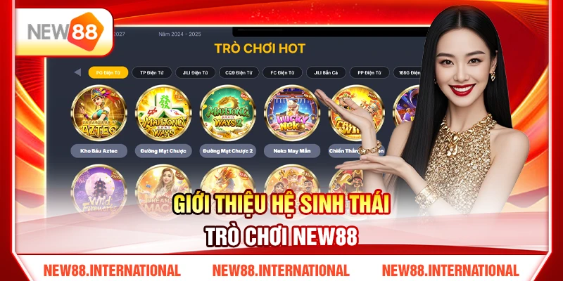 Giới thiệu hệ sinh thái trò chơi New88 Giới thiệu hệ sinh thái trò chơi New88
