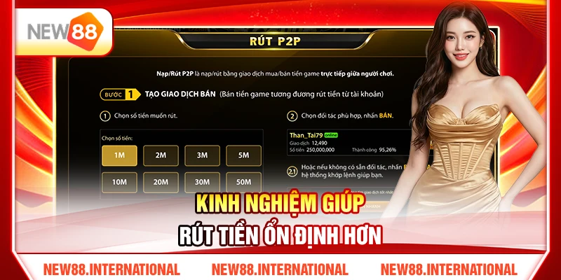 Kinh nghiệm giúp rút tiền ổn định hơn Kinh nghiệm giúp rút tiền ổn định hơn