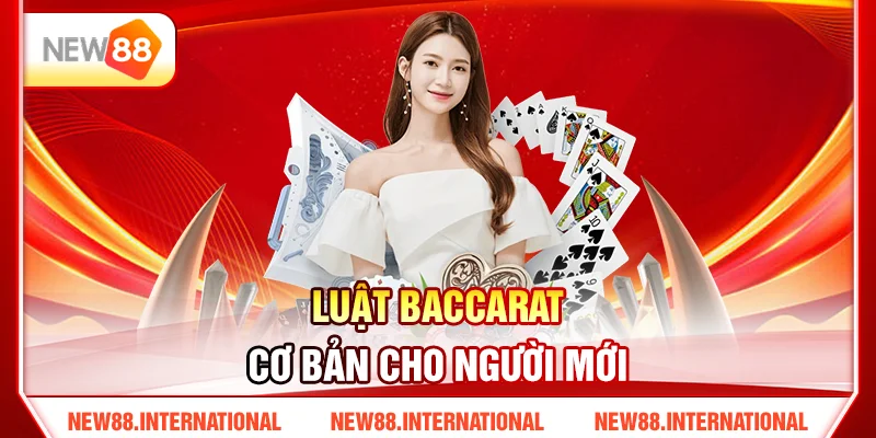 Luật Baccarat Cơ Bản Cho Người Mới Luật Baccarat Cơ Bản Cho Người Mới