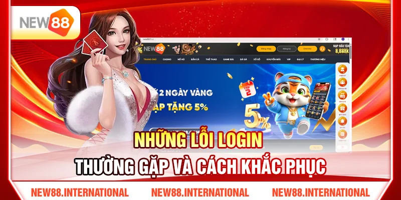 Những Lỗi Login Thường Gặp Và Cách Khắc Phục Những Lỗi Login Thường Gặp Và Cách Khắc Phục