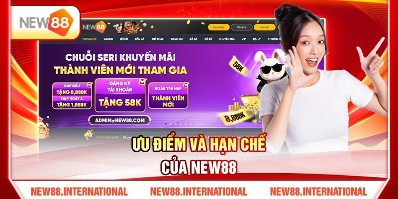Ưu điểm và hạn chế của NEW88 Ưu điểm và hạn chế của NEW88